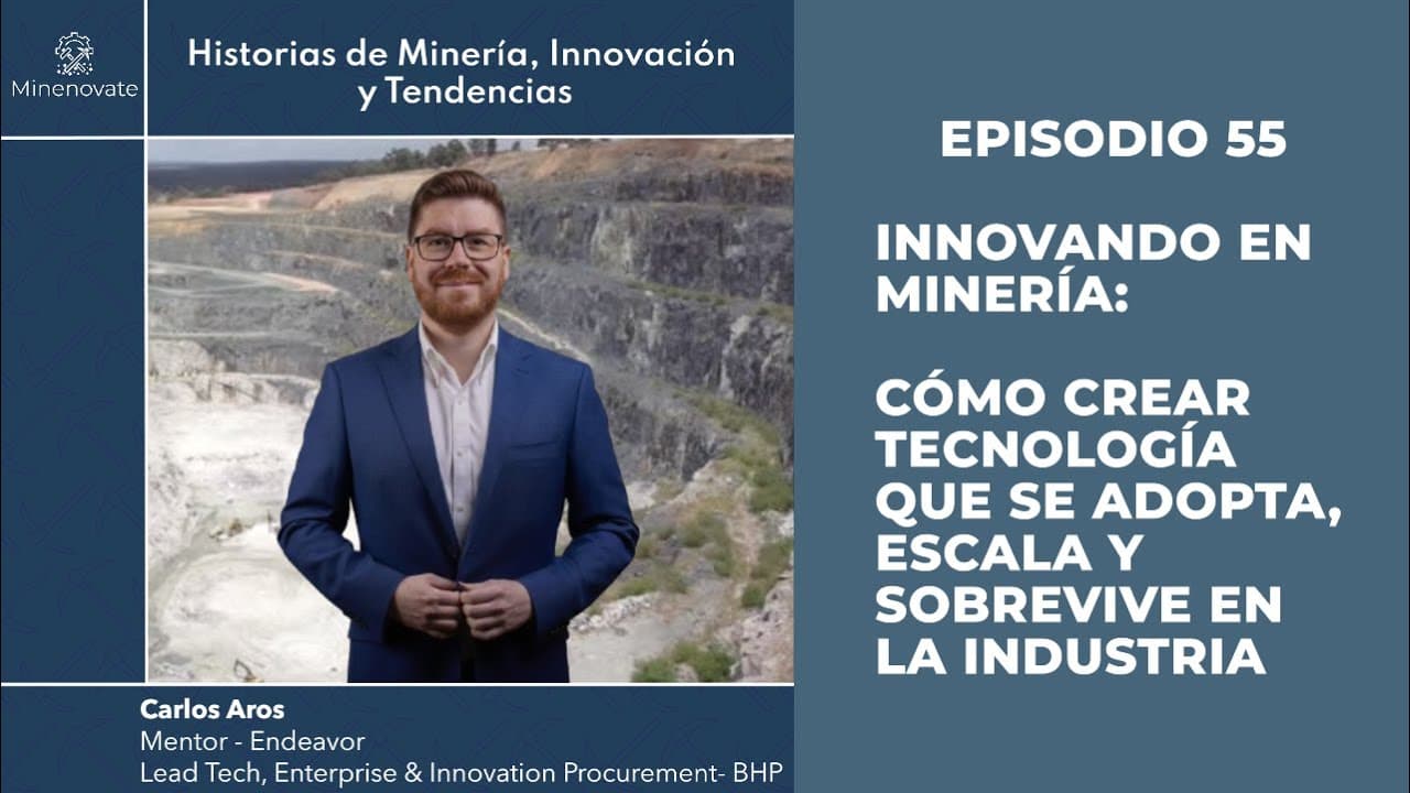 E55 - Innovar en minería | Cómo crear tecnología que realmente escala