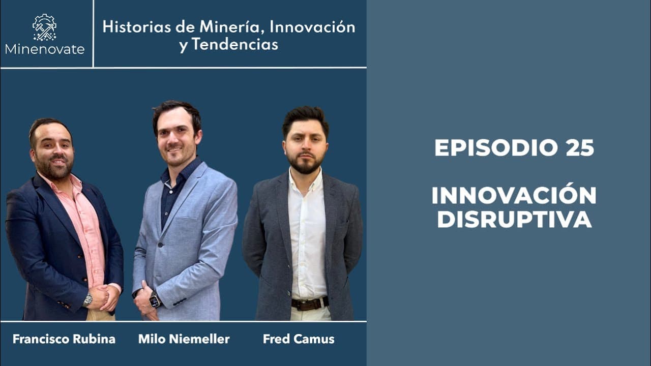 E25 - Innovación Disruptiva: Abordando los Desafíos de la Minería
