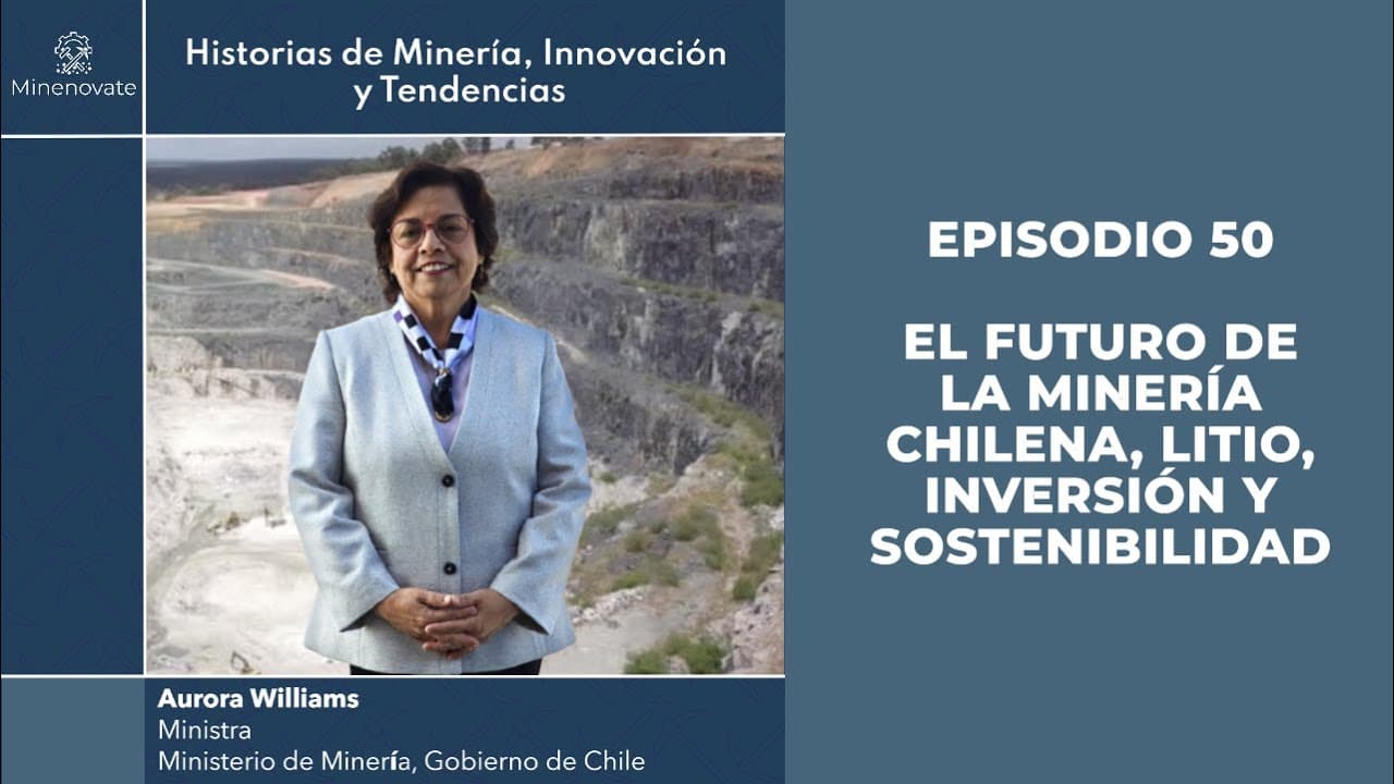 E50 - Aurora Williams: El futuro de la minería chilena, litio, inversión y sostenibilidad