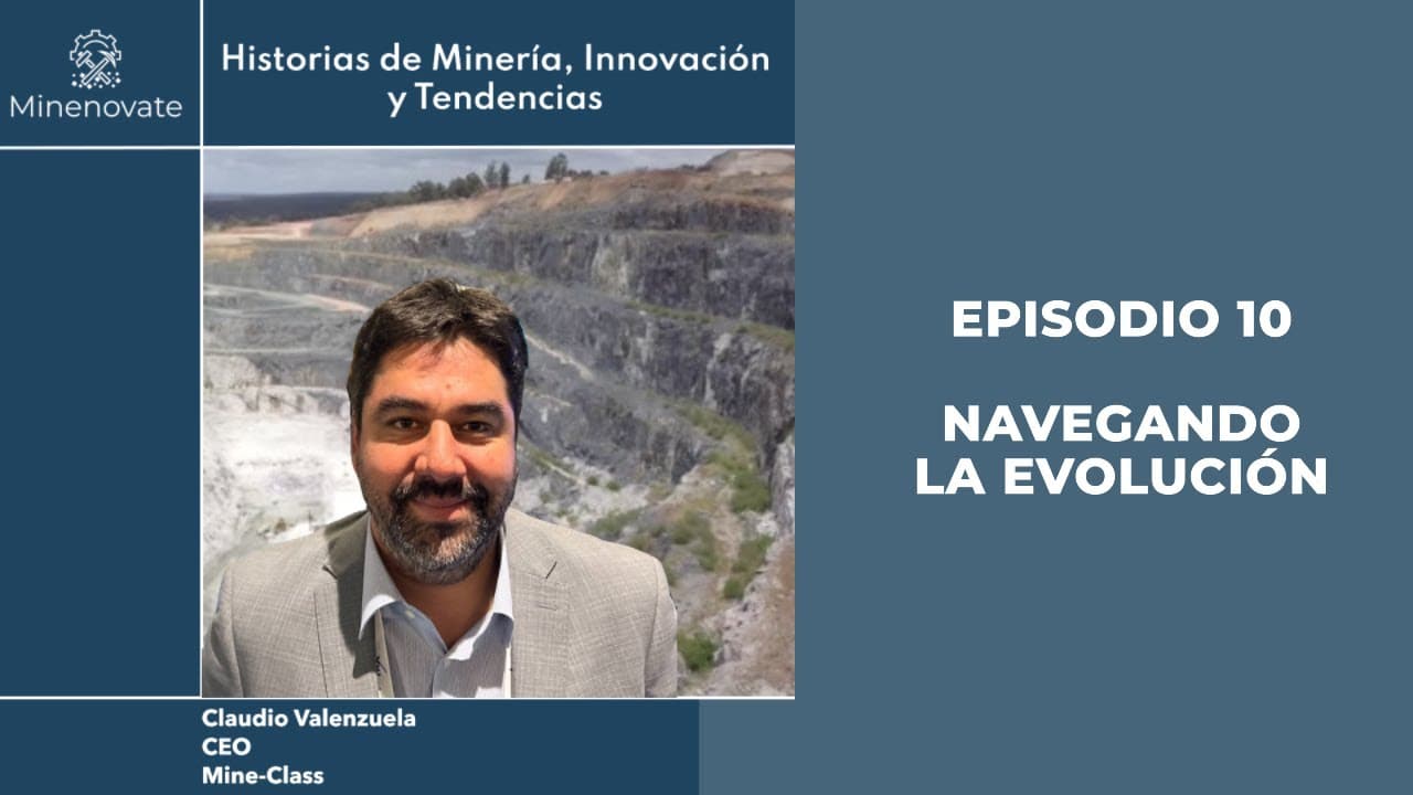 Episodio 10 - Navegando la Evolución. Formación e Innovación en la Industria Minera