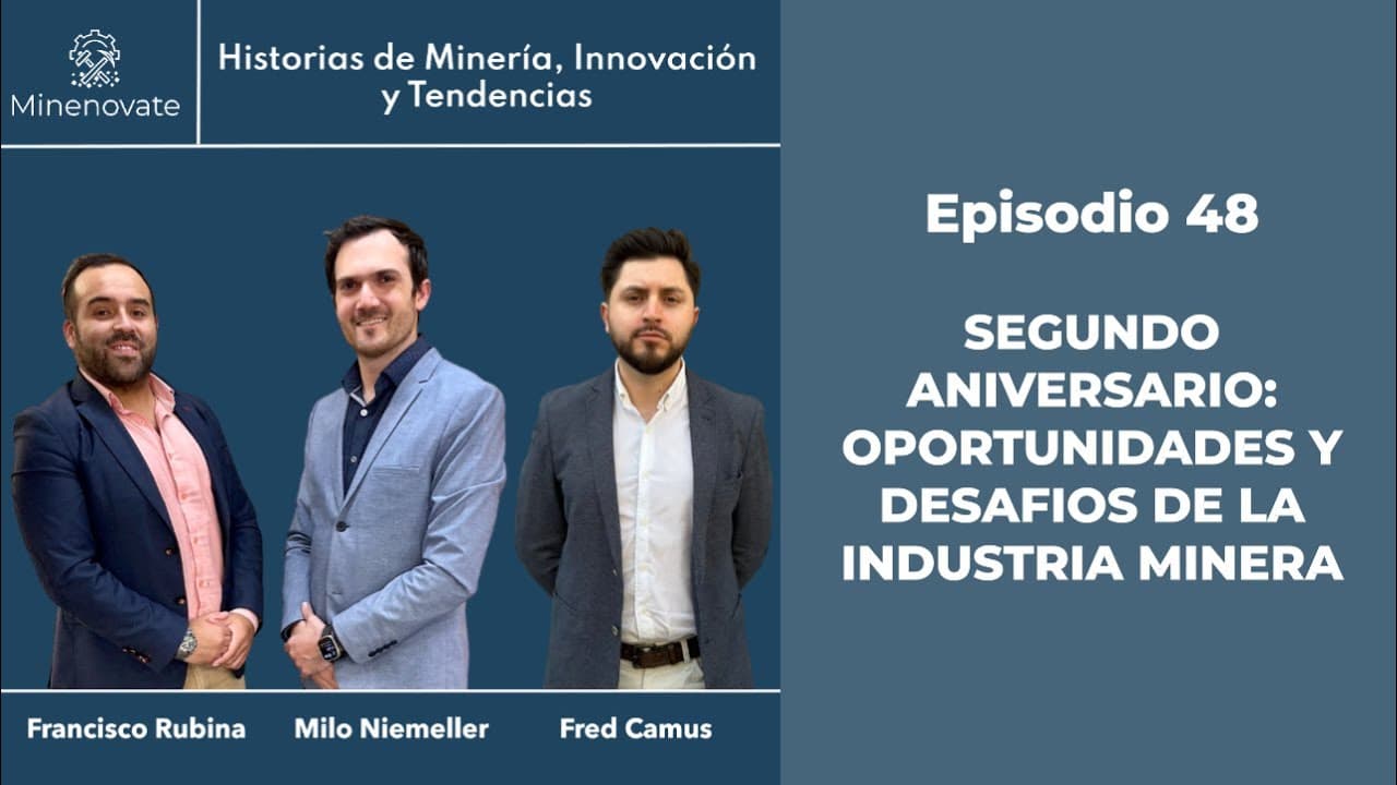 E48 - Segundo aniversario Minenovate: La Minería del Futuro y Oportunidades en el Cono Sur