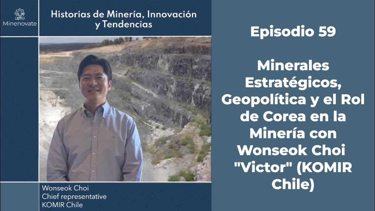 E59 - Corea, Minerales Estratégicos y el Futuro de la Minería Global | Wonseok "Víctor" Choi (KOMIR)