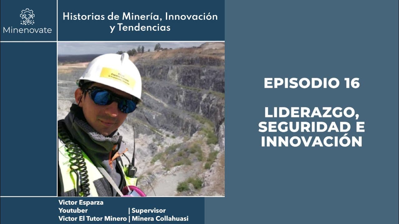 E16 - Liderazgo, Seguridad e Innovación: La Trayectoria de Víctor "El Tutor Minero"