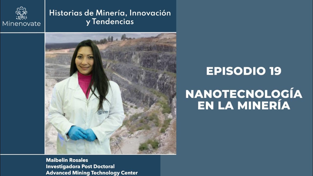 E18 - Nanotecnología en la Minería: Pequeñas Soluciones para Grandes Desafíos